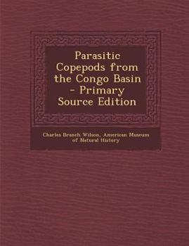 Paperback Parasitic Copepods from the Congo Basin - Primary Source Edition Book