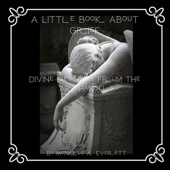 Paperback A Little Book About Grief: Divine Messages from the Archangels Book
