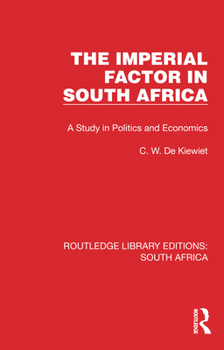 Paperback The Imperial Factor in South Africa: A Study in Politics and Economics Book