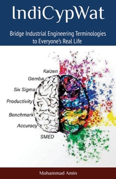 Paperback IndiCypWat: Bridge Industrial Engineering Terminologies to Everyone's Real Life Book