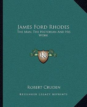 Paperback James Ford Rhodes: The Man, The Historian And His Work Book