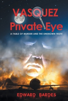 Paperback Vasquez Private Eye: A Fable of Murder and the Unknown Truth Book