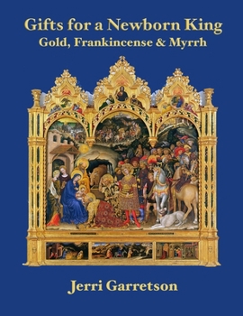 Gifts for a Newborn King: Gold, Frankincense & Myrrh B0CNNB8QMZ Book Cover