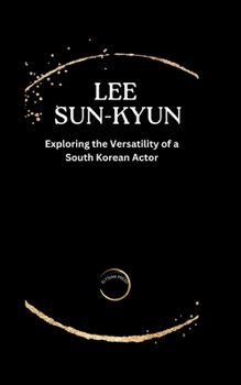 Paperback Lee Sun-Kyun: Exploring the Versatility of a South Korean actor Book