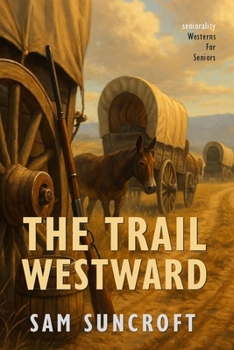 The Trail Westward: Large Print easy to read Western for Seniors with Dementia, Alzheimer’s or memory issues (Westerns for Seniors)