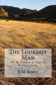 Paperback The Lookout Man: (B M Bower Classics Collection) Book