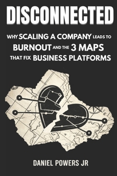 Paperback Disconnected: Why Your Business Is Broken & The 3 Maps That Set Your Systems Free Book