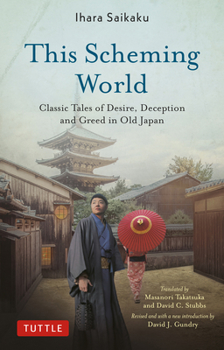 Paperback This Scheming World: Classic Tales of Desire, Deception and Greed in Old Japan Book