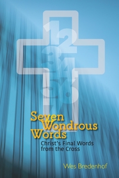 Paperback Seven Wondrous Words: Christ's Final Words from the Cross Book