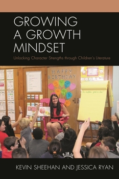 Paperback Growing a Growth Mindset: Unlocking Character Strengths through Children's Literature Book