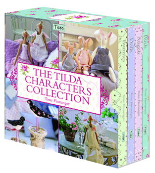 Hardcover The Tilda Characters Collection: Birds, Bunnies, Angels and Dolls Book