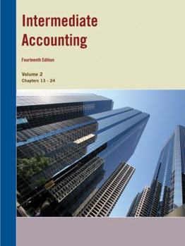 Unknown Binding Intermediate Accounting, 14th Edition, Volume 2 Chapters 13-24 Book