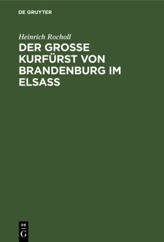Hardcover Der Grosse Kurfürst von Brandenburg im Elsass [German] Book