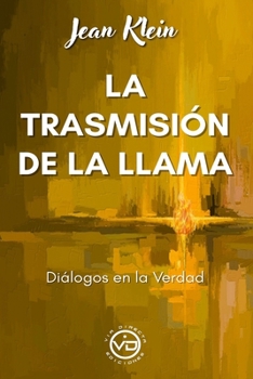 Paperback La Trasmisión de la Llama: Diálogos en la Verdad [Spanish] Book