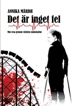 Paperback Det är inget fel: Min resa genom vårdens maktkultur [Swedish] Book