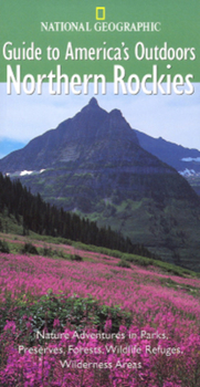 Paperback National Geographic Guide to America's Outdoors: Northern Rockies Book