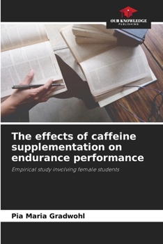 Paperback The effects of caffeine supplementation on endurance performance Book