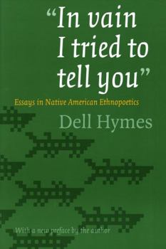 Paperback In Vain I Tried to Tell You: Essays in Native American Ethnopoetics Book