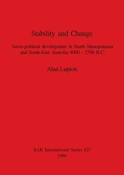 Paperback Stability and Change: Socio-political development in North Mesopotamia and South-East Anatolia 4000-2700 B.C. Book