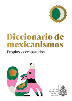 Paperback Diccionario de Mexicanismos. Propios Y Compartidos [Spanish] Book
