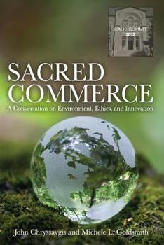 Perfect Paperback Sacred Commerce: A Conversation on Environment, Ethics, and Innovation Book