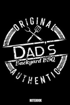 Original Dad'S Backyard Bbq Authentic Notebook: Grill Daily Food Journal I Food Diary I Daily Food Tracker I Food Log Book I Track meals for weight loss and diet I Active Healthy Healthful Food Log I 