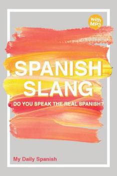 Paperback Spanish Slang: Do you speak the real Spanish? (colloquial Spanish): The essentials of Spanish Slang Book