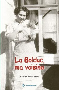 Paperback La Bolduc, ma voisine [French] Book