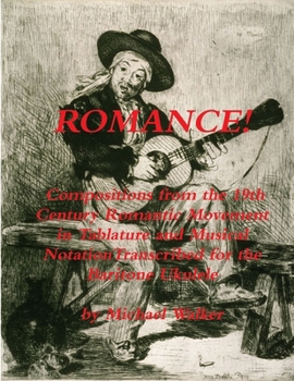 Paperback ROMANCE! Compositions from the 19th Century Romantic Movement in Tablature and Musical NotationTranscribed for the Baritone Ukulele Book