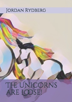 Paperback The Unicorns are Loose! Book