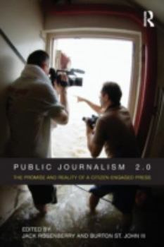 Paperback Public Journalism 2.0: The Promise and Reality of a Citizen-Engaged Press Book