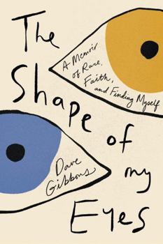 Hardcover The Shape of My Eyes: A Memoir of Race, Faith, and Finding Myself Book
