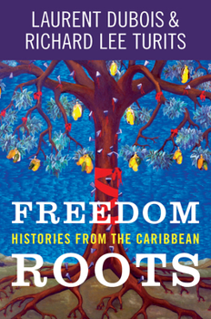 Hardcover Freedom Roots: Histories from the Caribbean Book