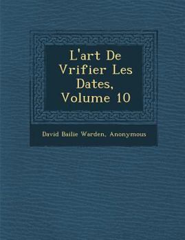 Paperback L'Art de V Rifier Les Dates, Volume 10 [French] Book