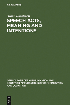 Hardcover Speech Acts, Meaning and Intentions: Critical Approaches to the Philosophy of John R. Searle Book