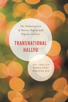 Hardcover Transnational Hallyu: The Globalization of Korean Digital and Popular Culture Book