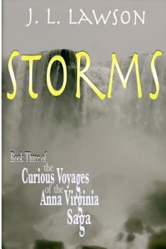 Storms - Book #3 of the Curious Voyages of the Anna Virginia Saga