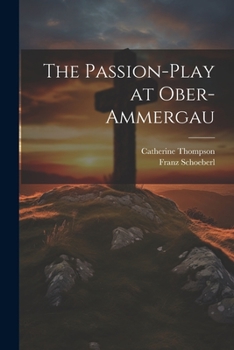 Paperback The Passion-Play at Ober-Ammergau Book