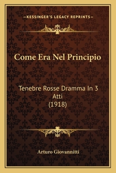 Paperback Come Era Nel Principio: Tenebre Rosse Dramma In 3 Atti (1918) [Italian] Book