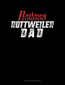 Paperback Badass Rottweiler Dad: Unruled Composition Book