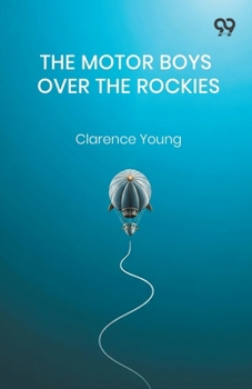 Paperback The Motor Boys Over The Rockies Book