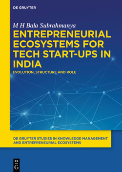 Hardcover Entrepreneurial Ecosystems for Tech Start-Ups in India: Evolution, Structure and Role Book