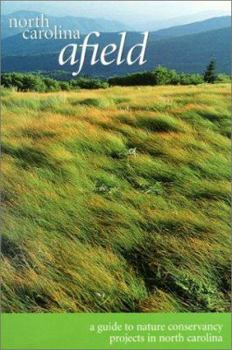Paperback North Carolina Afield: A Guide to Nature Conservancy Projects in North Carolina Book