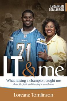 Hardcover LT & Me: What Raising a Champion Taught Me about Life, Faith, and Listening to Your Dreams Book