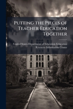 Paperback Putting the Pieces of Teacher Education Together: Lessons Learned by the Eisenhower Initial Teacher Professional Development Programs Book