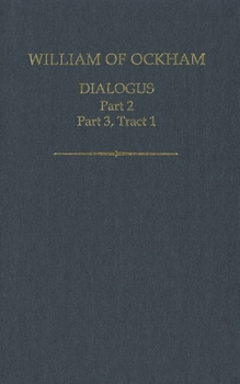 Hardcover William of Ockham, Dialogus, Part 2; Part 3 Tract 1 Book