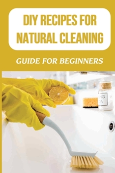 Paperback DIY Recipes For Natural Cleaning: Guide For Beginners: Homemade Cleaning Spray Book