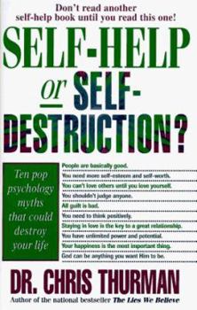 Hardcover Self-Help or Self-Destruction?: Pop Psychology's Most Damaging Myths and How to Keep Them from Ruining Your Life Book