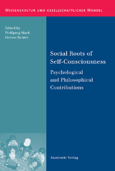 Hardcover Social Roots of Self-Consciousness: Psychological and Philosophical Contributions Book