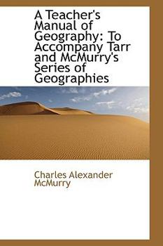 Paperback A Teacher's Manual of Geography: To Accompany Tarr and McMurry's Series of Geographies Book